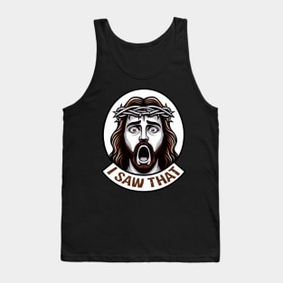 I SAW THAT Jesus meme Tank Top